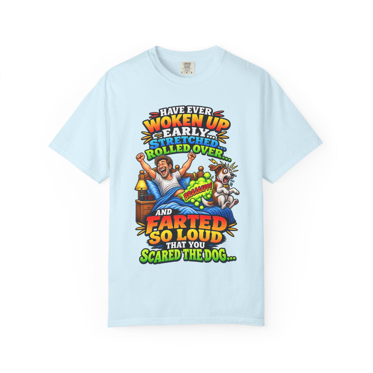 Funny Fart Joke T-Shirt — "Have Ever Woken Up...and Farted So Loud" Graphic Tee