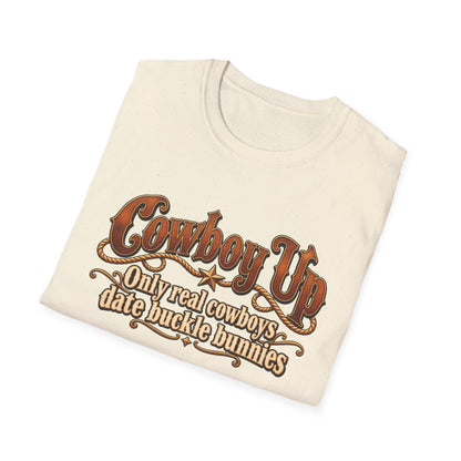 Cowboy Up T-Shirt — “Only real cowboys date buckle bunnies” Western Graphic Tee