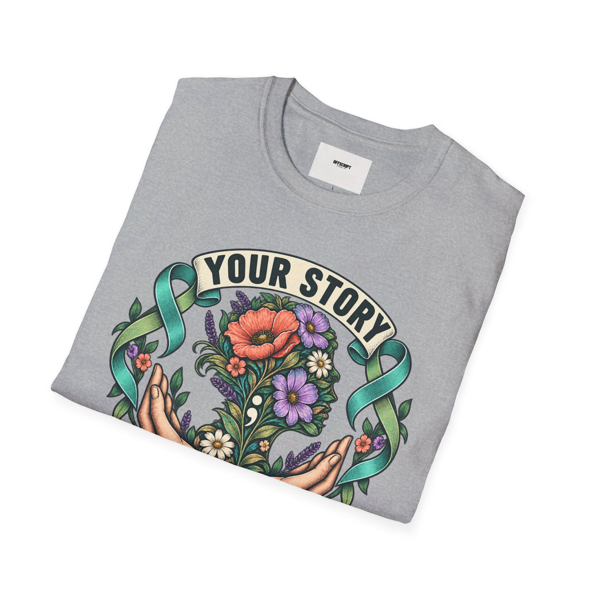 'Your Story Isn't Over' Floral T-Shirt — Inspirational Mental Health Tee