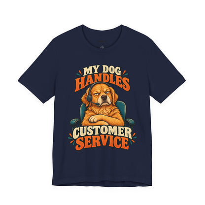 Dog Customer Service T-Shirt — "My Dog Handles Customer Service" Graphic Tee