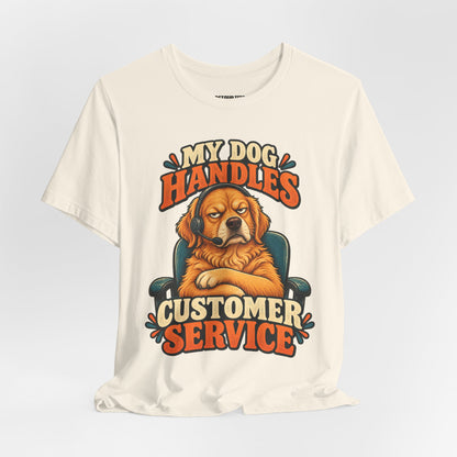 Dog Customer Service T-Shirt — "My Dog Handles Customer Service" Graphic Tee
