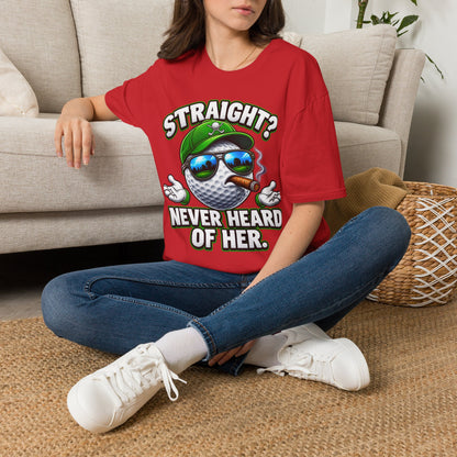 Golf Ball Graphic T-Shirt — "Straight? Never Heard of Her." Funny Golf Shirt