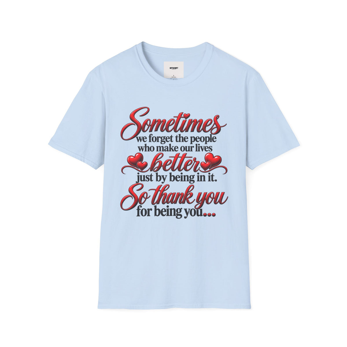 Sometimes We Forget T-Shirt — Thank You for Being You Heart Design