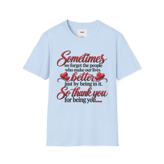 Sometimes We Forget T-Shirt — Thank You for Being You Heart Design