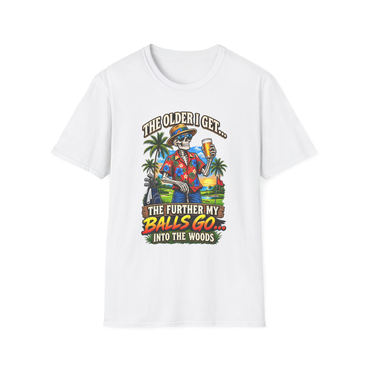 T-Shirt — “The Older I Get… The Further My Balls Go Into The Woods” Retro Tropical Skeleton Humor Tee