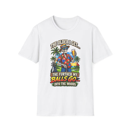 T-Shirt — “The Older I Get… The Further My Balls Go Into The Woods” Retro Tropical Skeleton Humor Tee