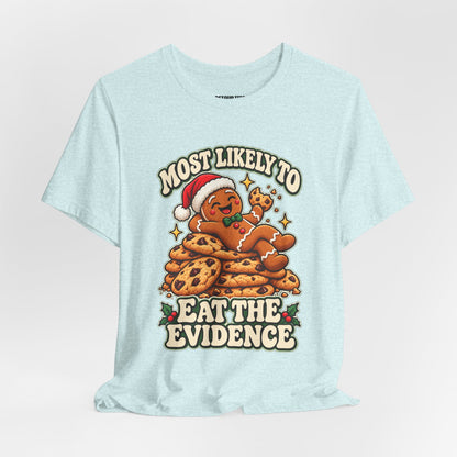 Funny Christmas Tee — "Most Likely to Eat the Evidence" Gingerbread Cookie Shirt