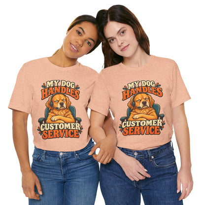 Dog Customer Service T-Shirt — "My Dog Handles Customer Service" Graphic Tee