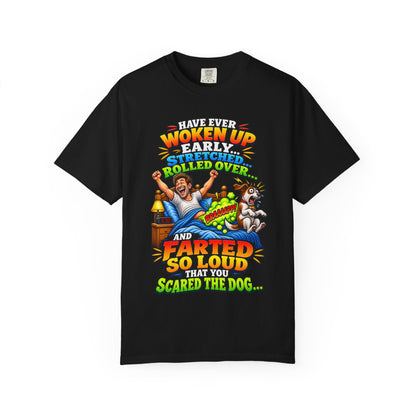 Funny Fart Joke T-Shirt — "Have Ever Woken Up...and Farted So Loud" Graphic Tee
