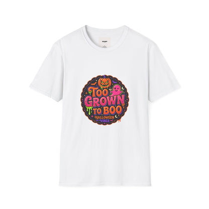 Too Grown to Boo Halloween T-Shirt — Funny Pumpkin & Ghost Graphic Tee