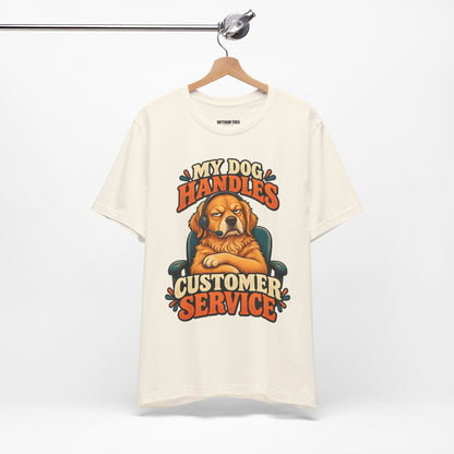 Dog Customer Service T-Shirt — "My Dog Handles Customer Service" Graphic Tee