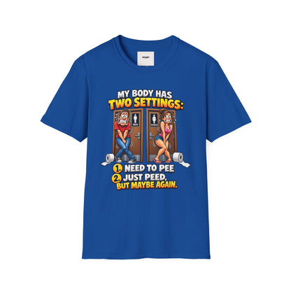 Funny T-Shirt — "My Body Has Two Settings: Need to Pee / Justpeed" Funny Bathroom Graphic Tee