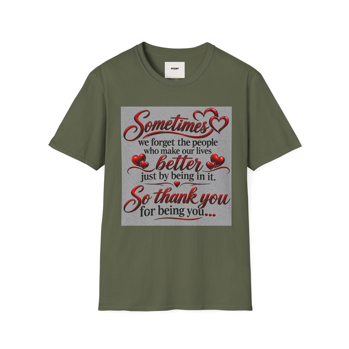 T-Shirt — "Sometimes we forget the people who make our lives better" Appreciation Tee