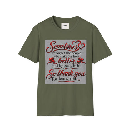 T-Shirt — "Sometimes we forget the people who make our lives better" Appreciation Tee