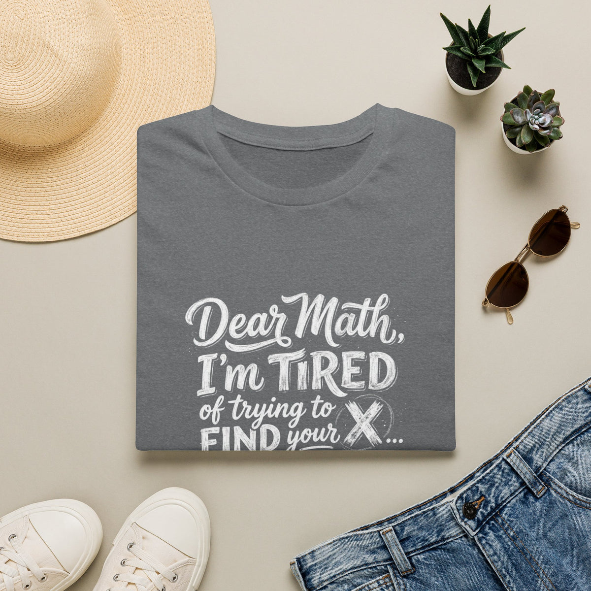 Dear Math I'm Tired of Trying to Find Your X T-Shirt | Funny Math Quote
