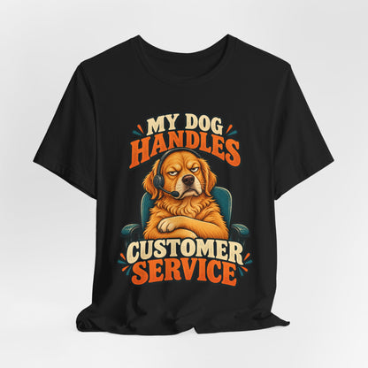 Dog Customer Service T-Shirt — "My Dog Handles Customer Service" Graphic Tee