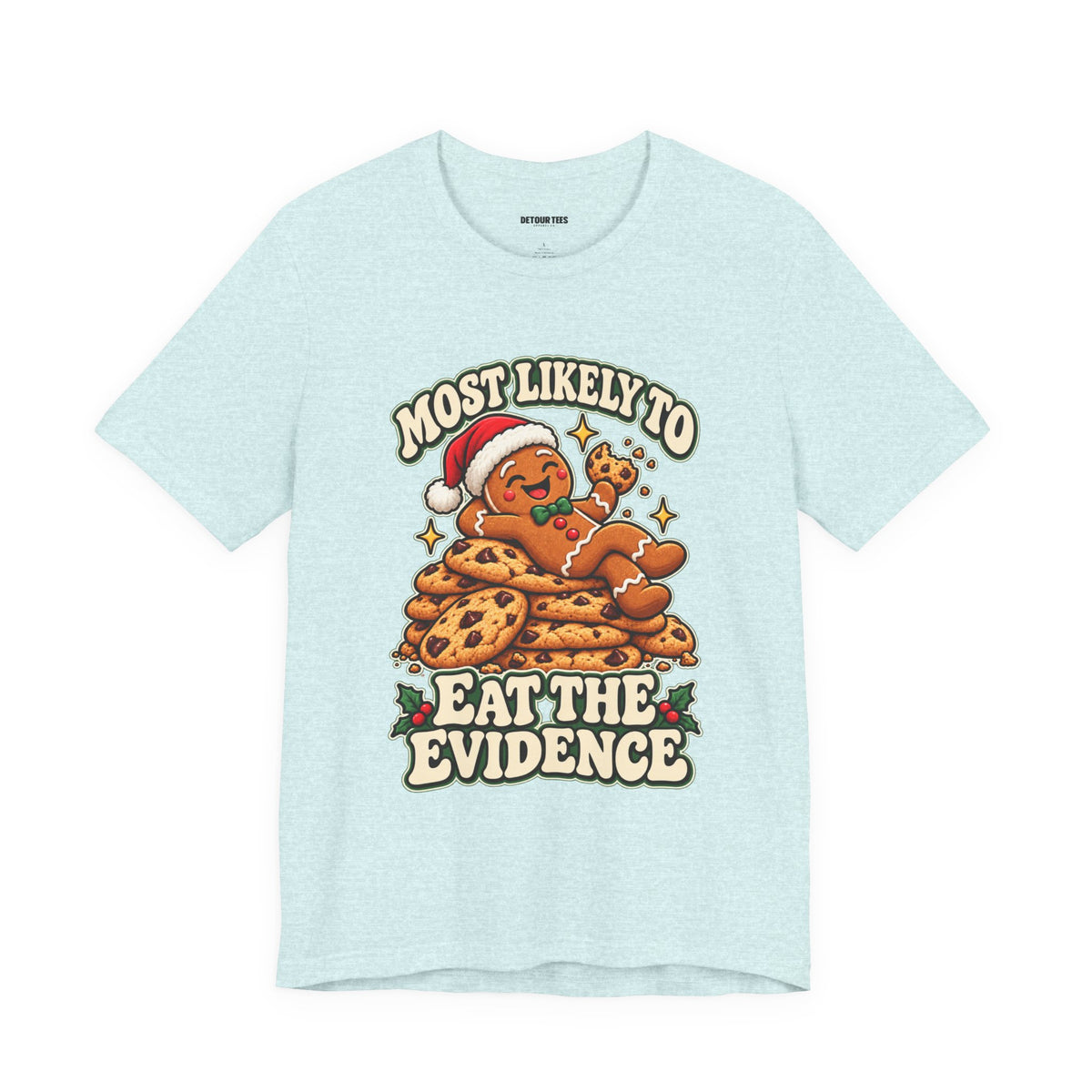 Funny Christmas Tee — "Most Likely to Eat the Evidence" Gingerbread Cookie Shirt