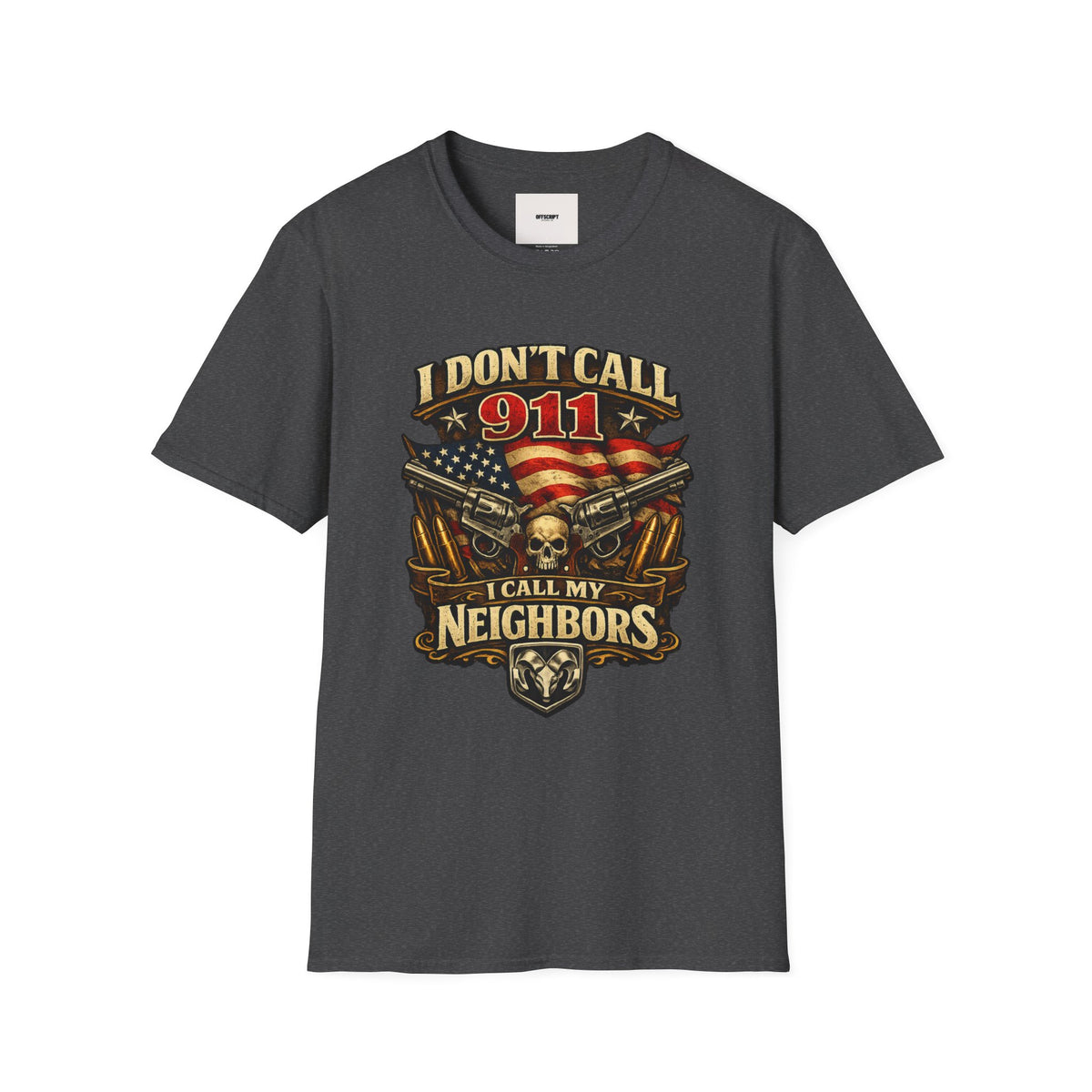 I Don't Call 911 I Call My Neighbors Graphic T-Shirt
