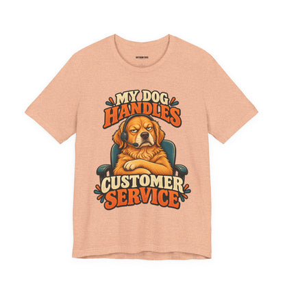 Dog Customer Service T-Shirt — "My Dog Handles Customer Service" Graphic Tee