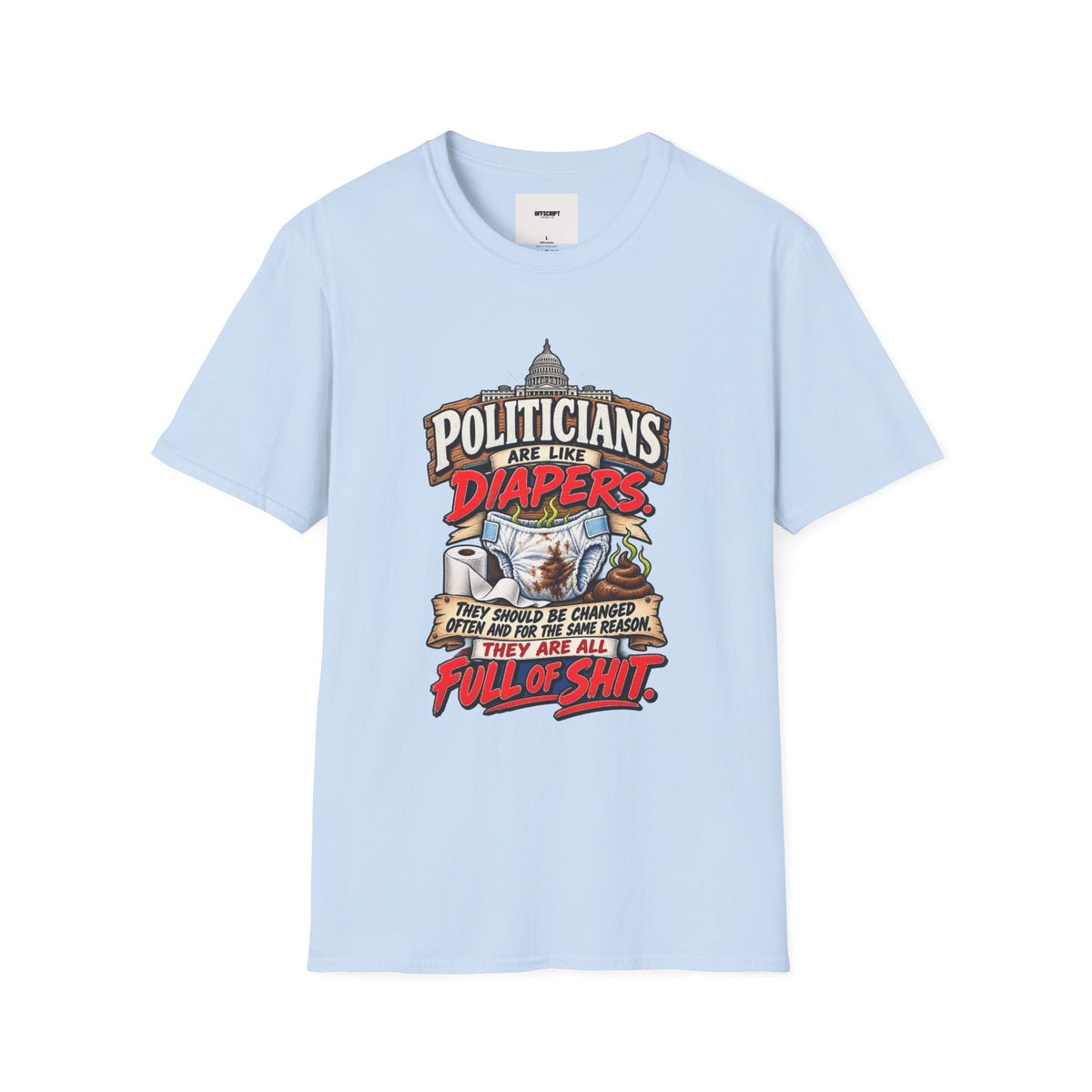 T-Shirt — 'Politicians Are Like Diapers' Funny Political Graphic Tee