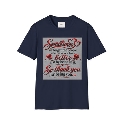 T-Shirt — "Sometimes we forget the people who make our lives better" Appreciation Tee
