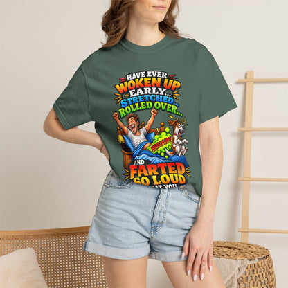 Funny Fart Joke T-Shirt — "Have Ever Woken Up...and Farted So Loud" Graphic Tee