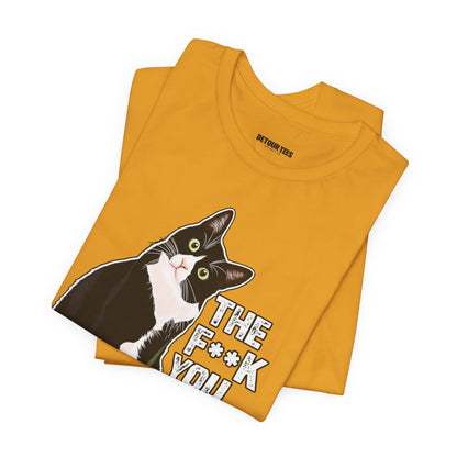 Tuxedo Cat Tee — "The F*ck You Lookin' At?" Graphic Shirt