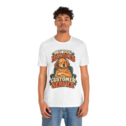 Dog Customer Service T-Shirt — "My Dog Handles Customer Service" Graphic Tee