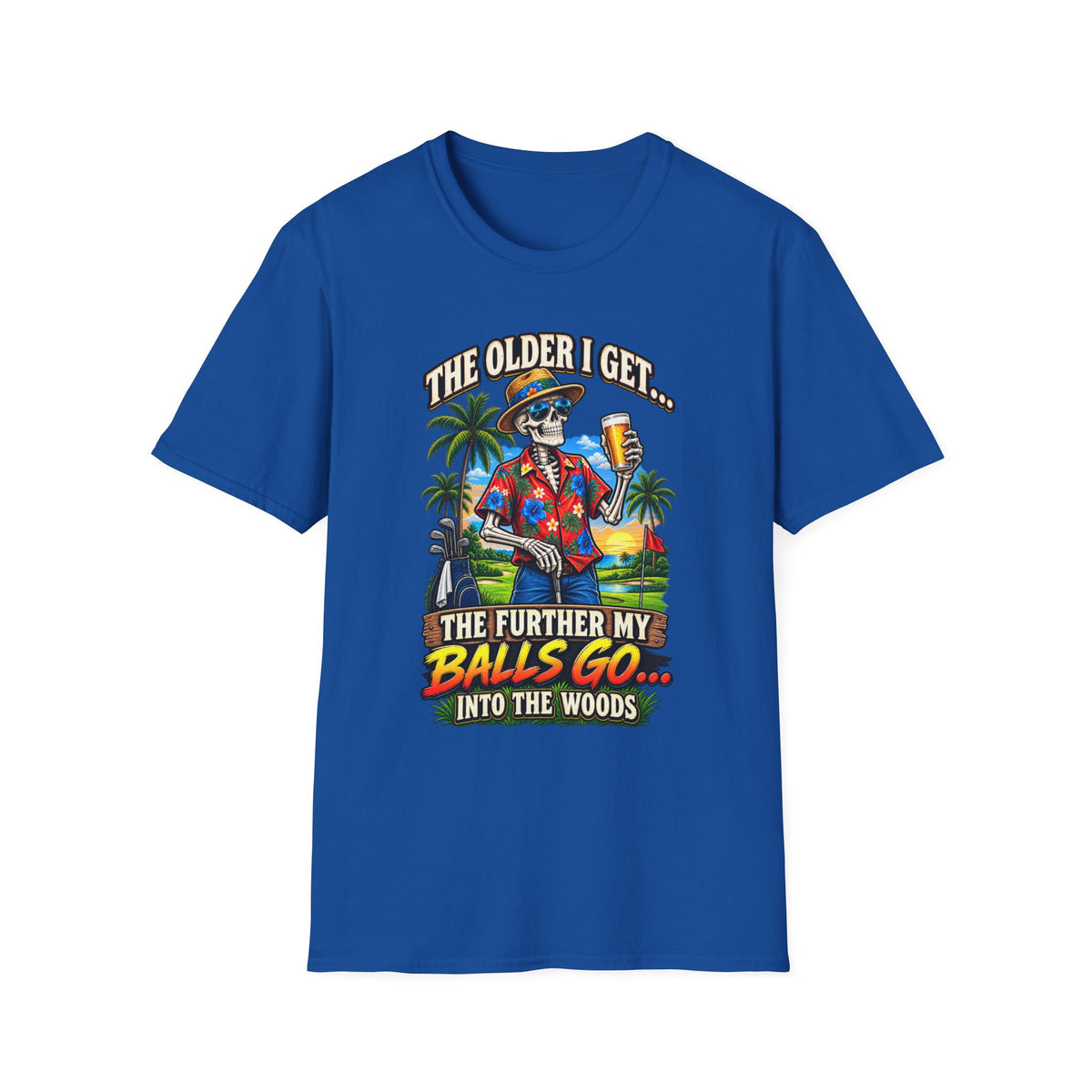 T-Shirt — “The Older I Get… The Further My Balls Go Into The Woods” Retro Tropical Skeleton Humor Tee