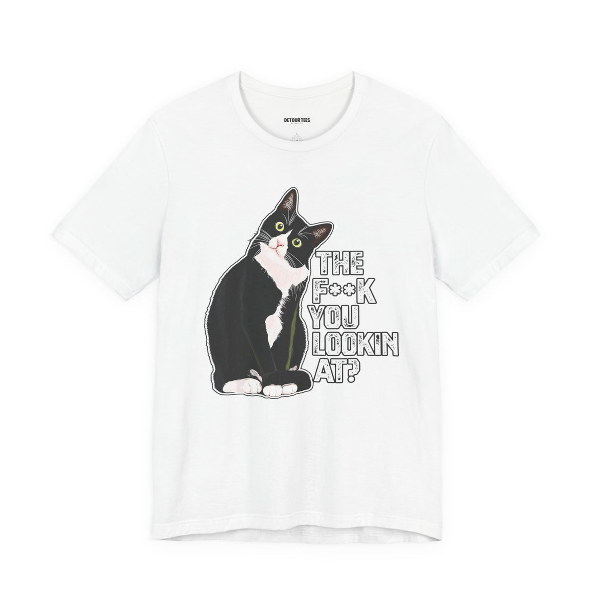 Tuxedo Cat Tee — "The F*ck You Lookin' At?" Graphic Shirt