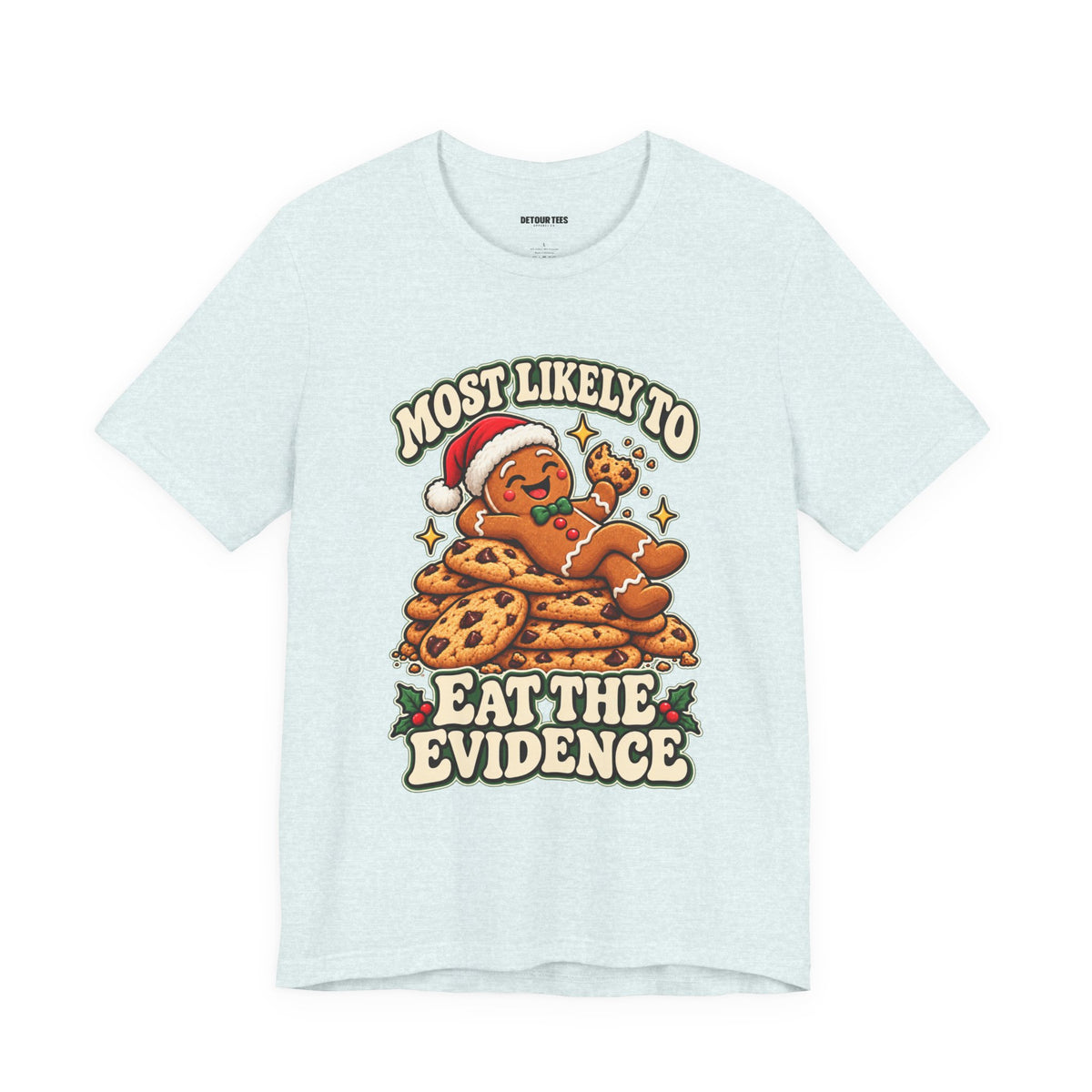 Funny Christmas Tee — "Most Likely to Eat the Evidence" Gingerbread Cookie Shirt