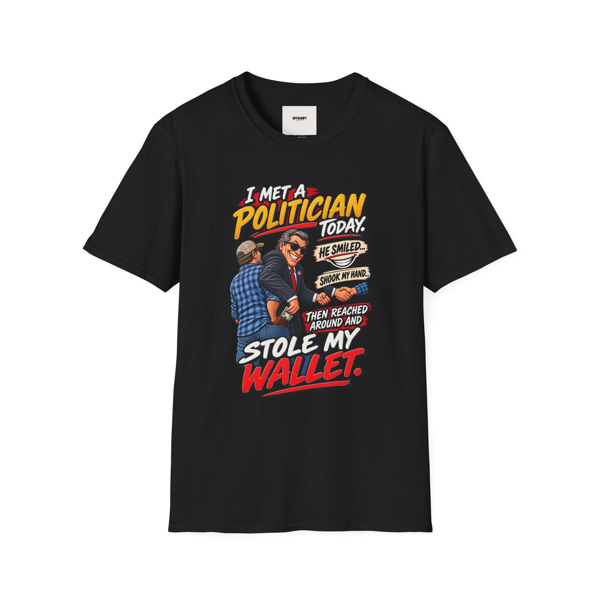 Political Satire T-Shirt — "I Met a Politician Today... Stole My Wallet" Graphic Tee
