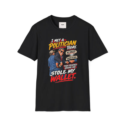Political Satire T-Shirt — "I Met a Politician Today... Stole My Wallet" Graphic Tee