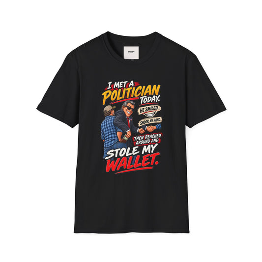 Political Satire T-Shirt — "I Met a Politician Today... Stole My Wallet" Graphic Tee