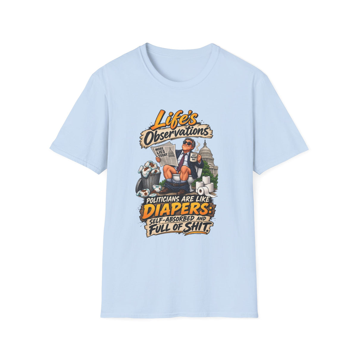 T-Shirt — "Life's Observations" Political Satire Tee ("Politicians Are Like Diapers" Design)