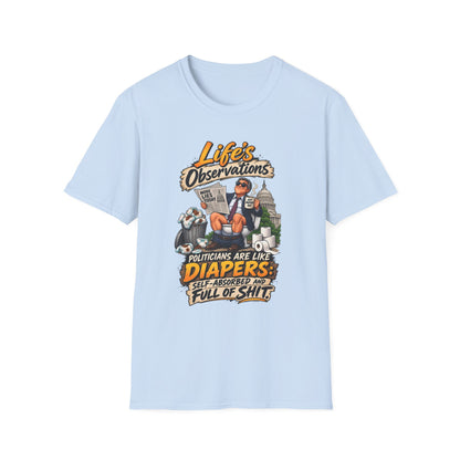 T-Shirt — "Life's Observations" Political Satire Tee ("Politicians Are Like Diapers" Design)
