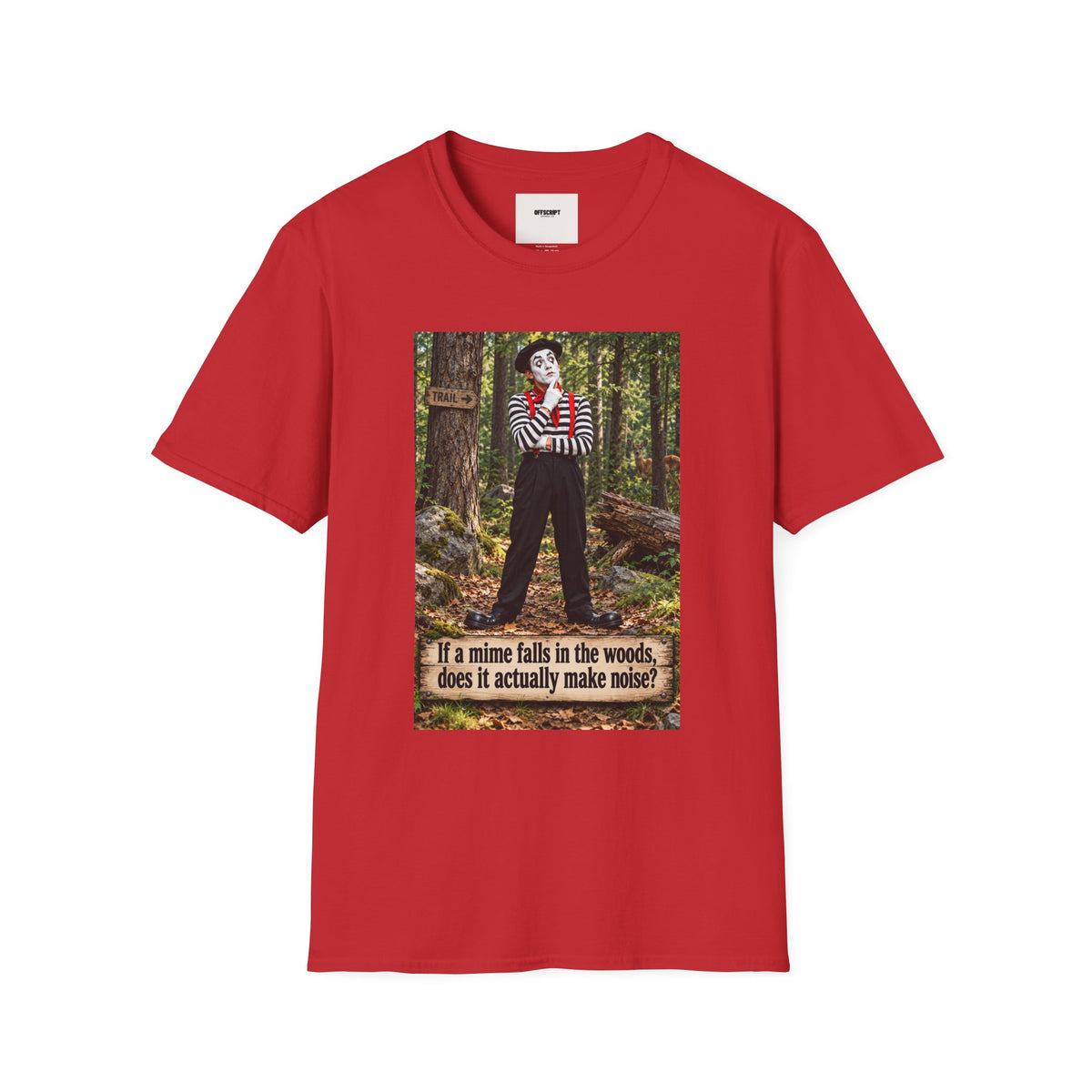 Mime in the Woods T-Shirt — “If a mime falls in the woods…” Casual Graphic Tee