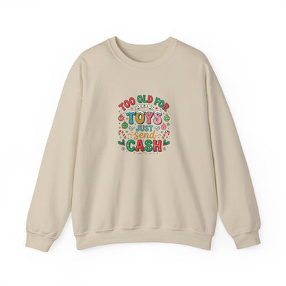 Christmas Sweatshirt — "Too Old for Toys, Just Send Cash" Holiday Crewneck