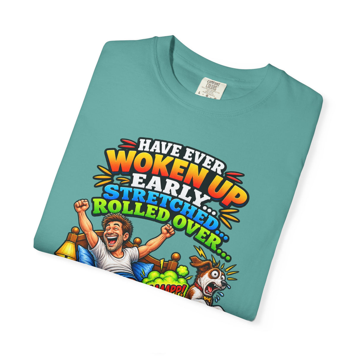 Funny Fart Joke T-Shirt — "Have Ever Woken Up...and Farted So Loud" Graphic Tee