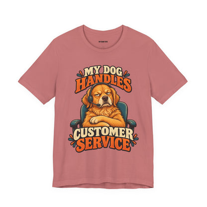 Dog Customer Service T-Shirt — "My Dog Handles Customer Service" Graphic Tee