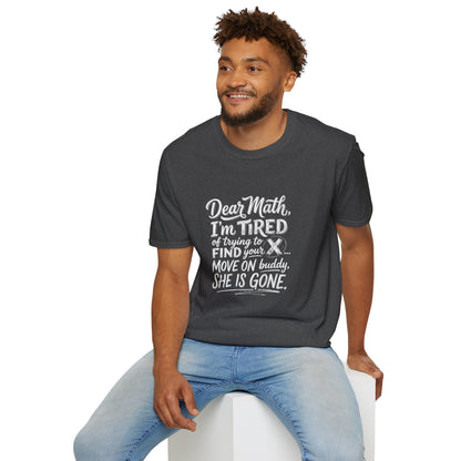 Dear Math I'm Tired of Trying to Find Your X T-Shirt | Funny Math Quote