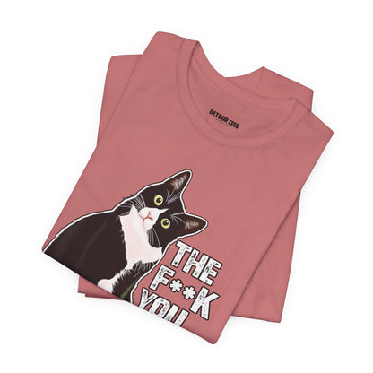 Tuxedo Cat Tee — "The F*ck You Lookin' At?" Graphic Shirt