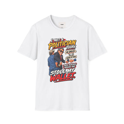 Political Satire T-Shirt — "I Met a Politician Today... Stole My Wallet" Graphic Tee