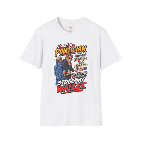 Political Satire T-Shirt — "I Met a Politician Today... Stole My Wallet" Graphic Tee