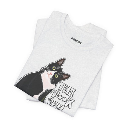 Tuxedo Cat Tee — "The F*ck You Lookin' At?" Graphic Shirt