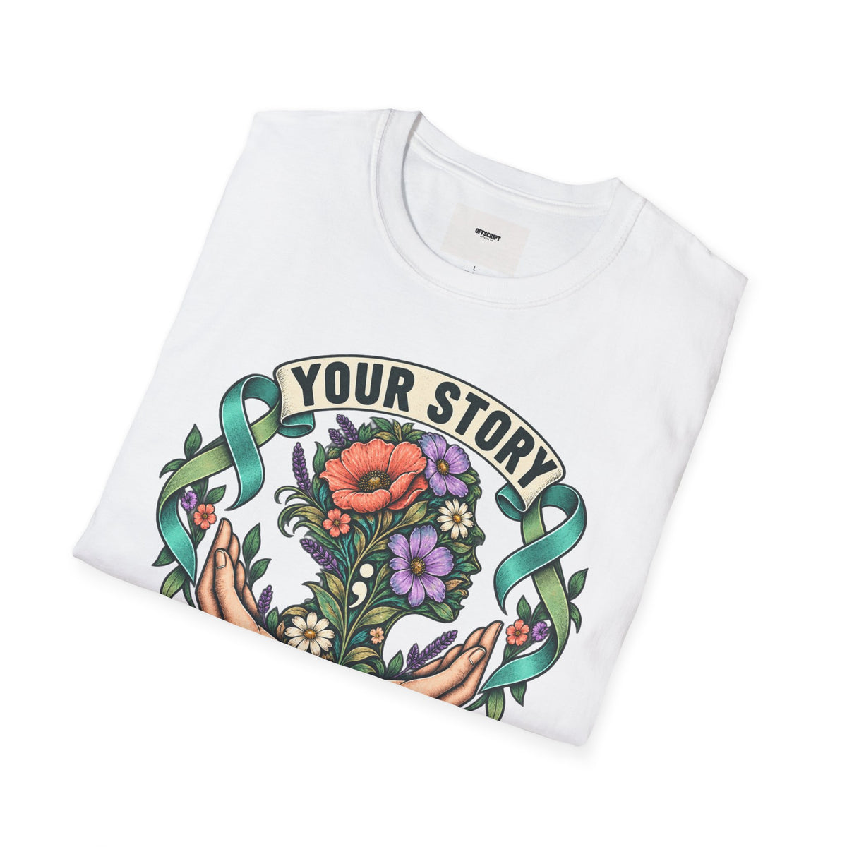 'Your Story Isn't Over' Floral T-Shirt — Inspirational Mental Health Tee