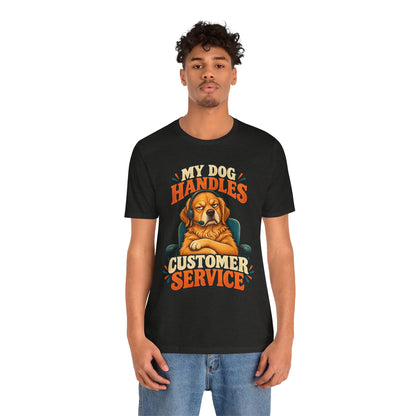 Dog Customer Service T-Shirt — "My Dog Handles Customer Service" Graphic Tee