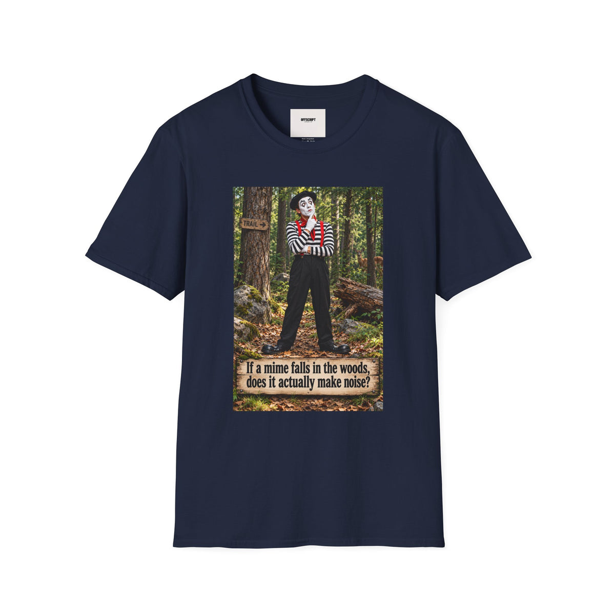 Mime in the Woods T-Shirt — “If a mime falls in the woods…” Casual Graphic Tee
