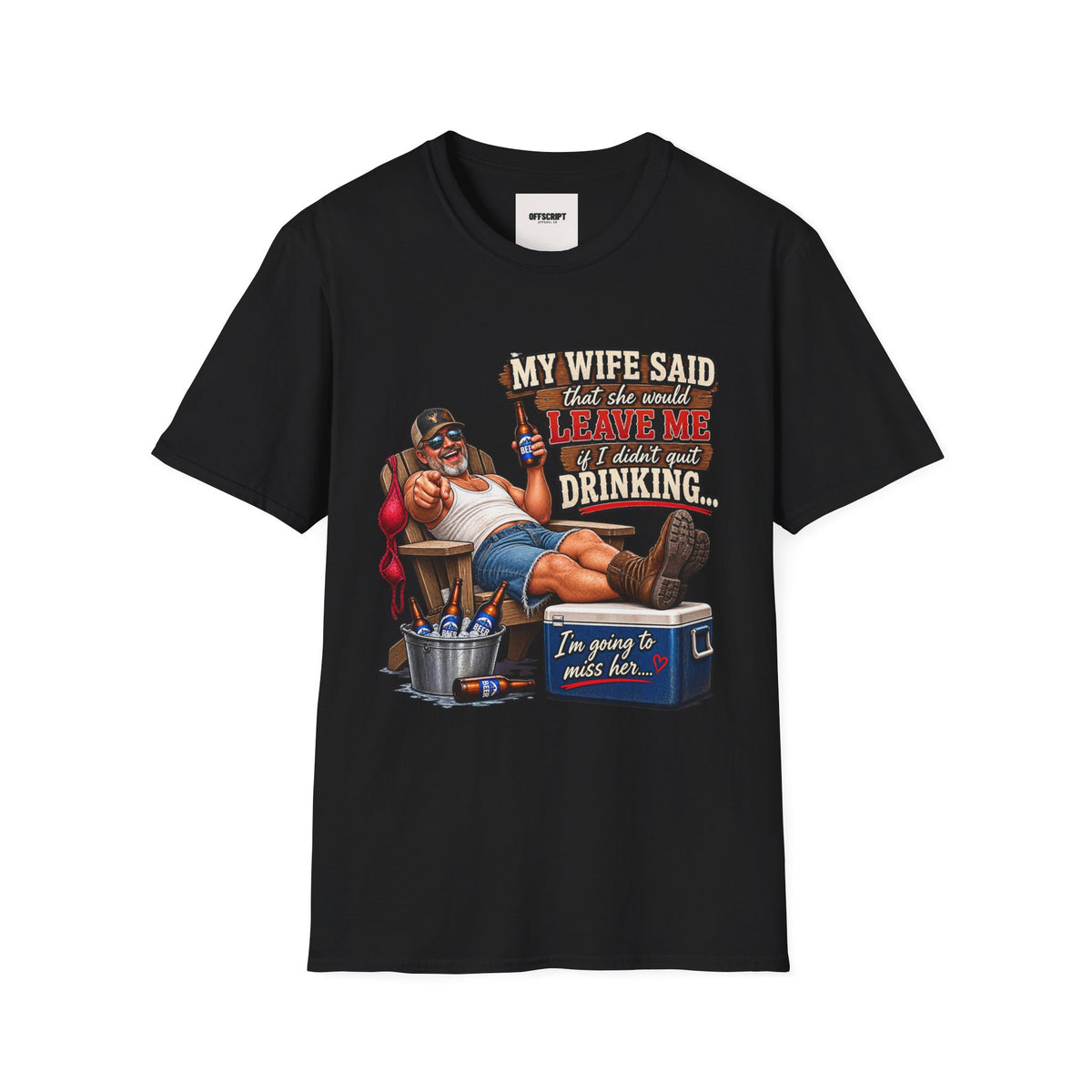 T-Shirt — Funny "My Wife Said She'd Leave Me If I Didn't Quit Drinking" Retro Beer Design