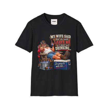 T-Shirt — Funny "My Wife Said She'd Leave Me If I Didn't Quit Drinking" Retro Beer Design
